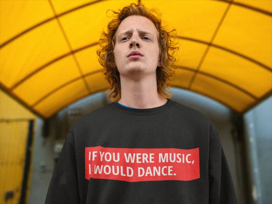 If You Were Music, I Would Dance Crewneck